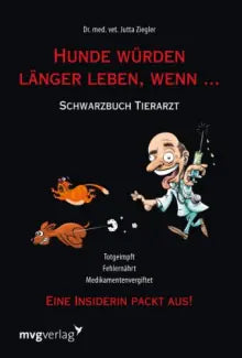 Buch, Hunde würden länger leben, wenn…., Dr. med. vet. Jutta Ziegler